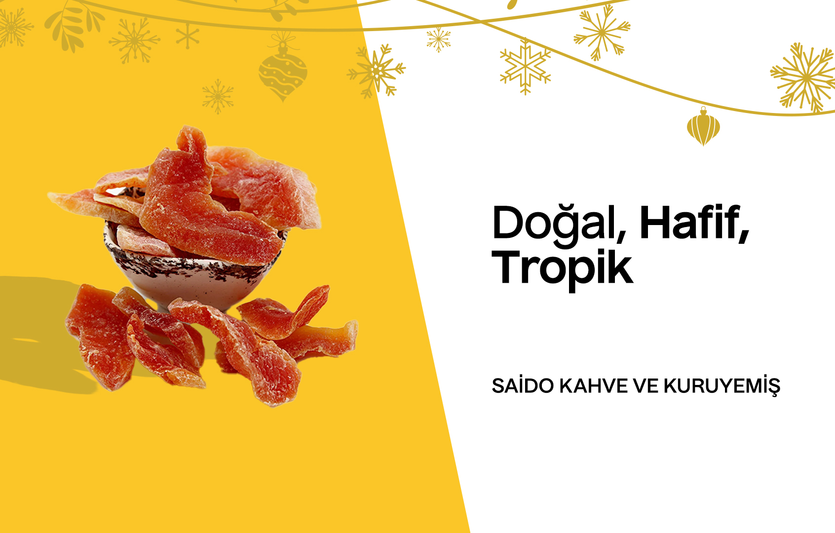 Doğal, Hafif, Tropik